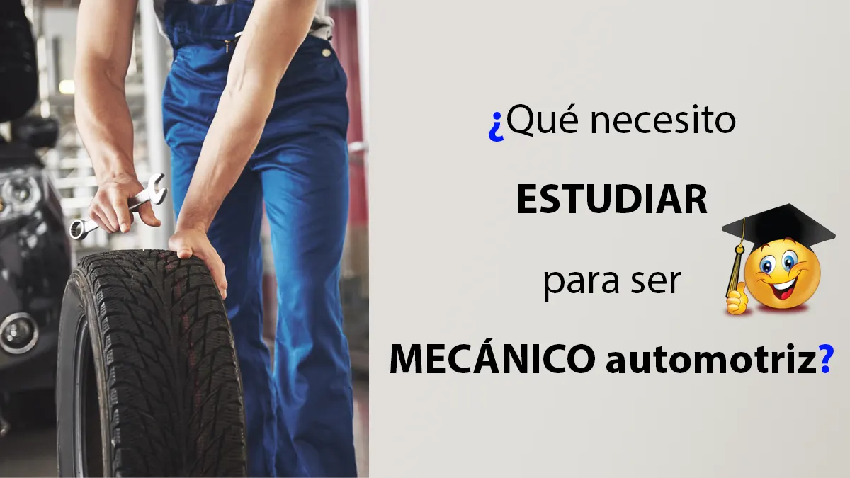 Qué necesito estudiar para ser mecánico automotriz